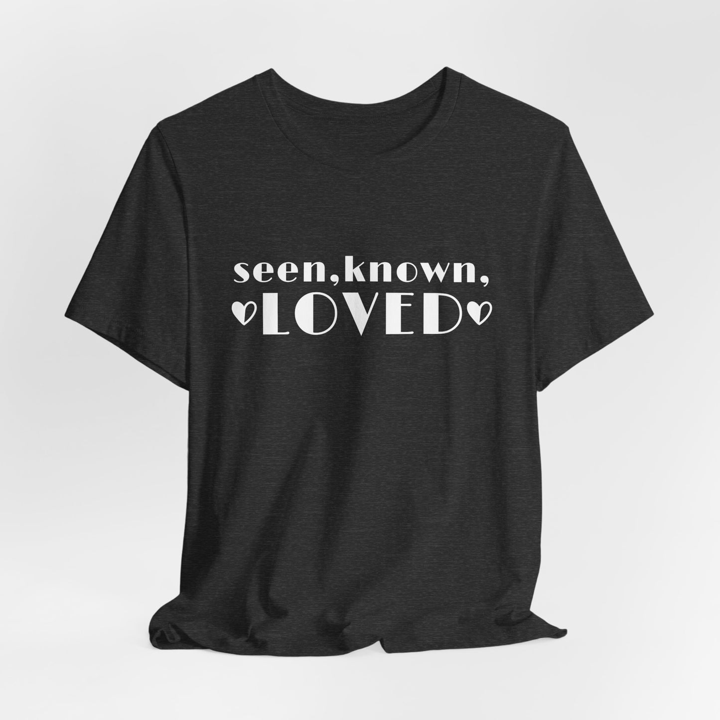Seen, Known Loved Short Sleeve Tee