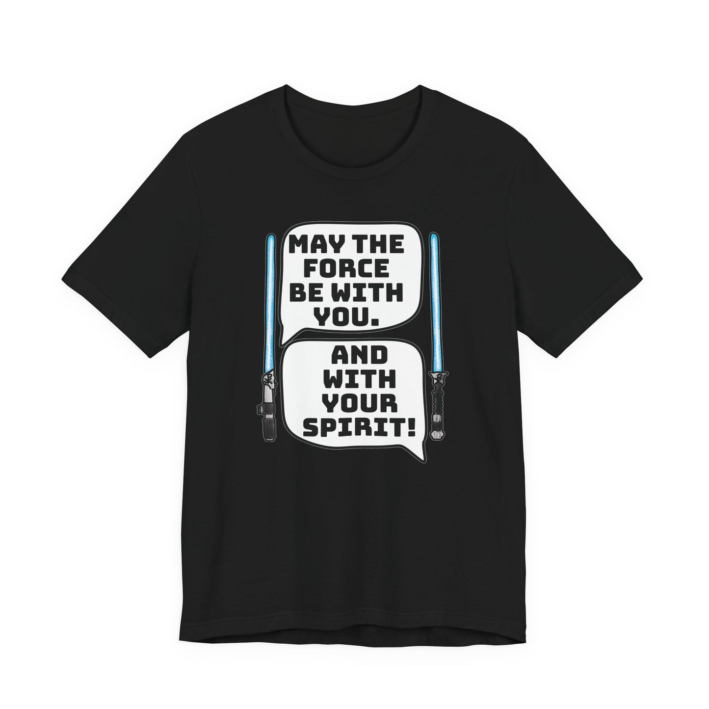 May the Force Be With You Short Sleeve Tee