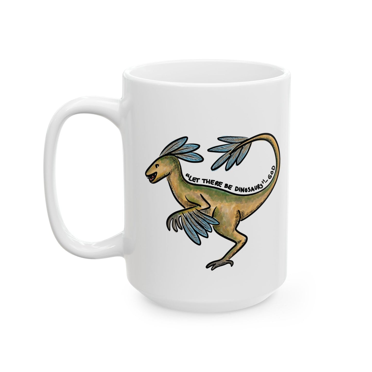 Let There Be Dinosaurs Ceramic Mug, (11oz, 15oz)