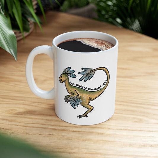 Let There Be Dinosaurs Ceramic Mug, (11oz, 15oz)