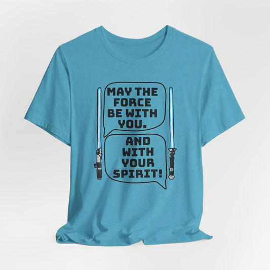 May the Force Be With You Short Sleeve Tee