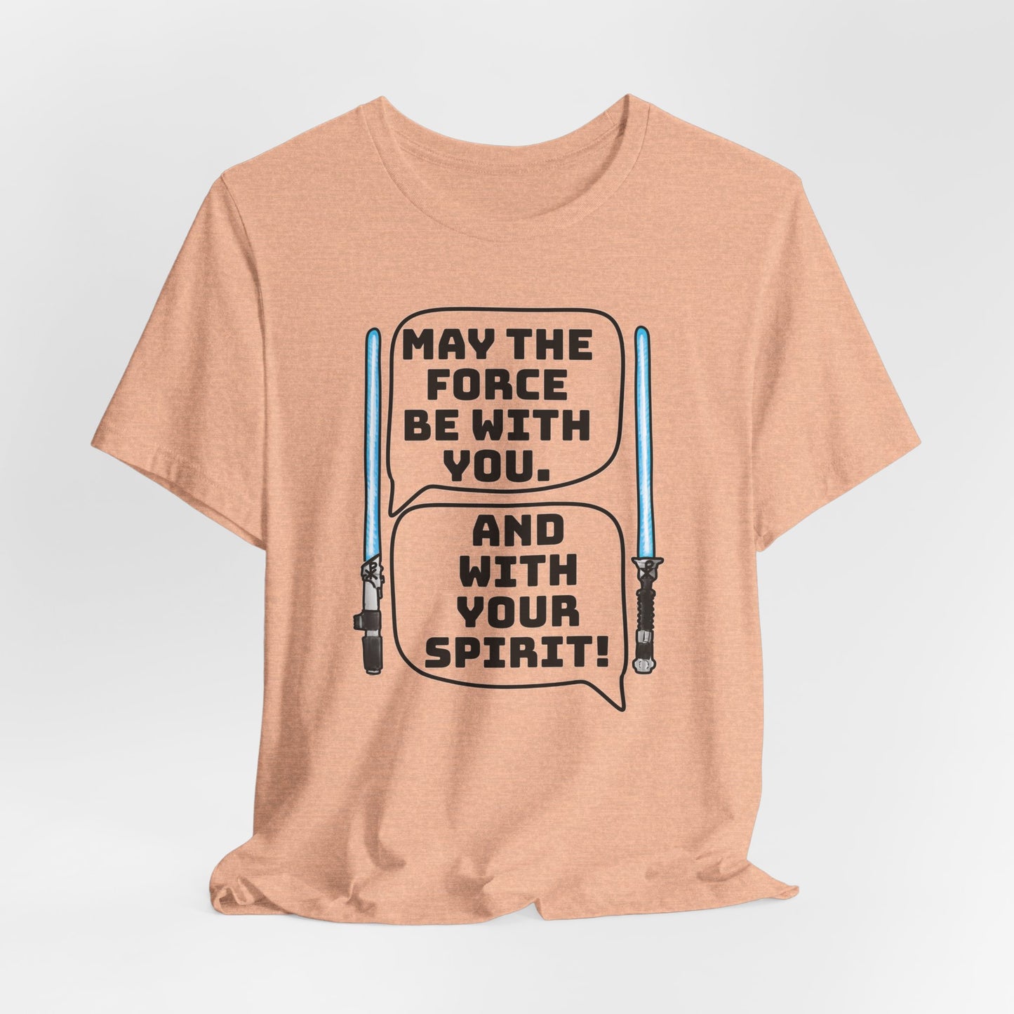 May the Force Be With You Short Sleeve Tee